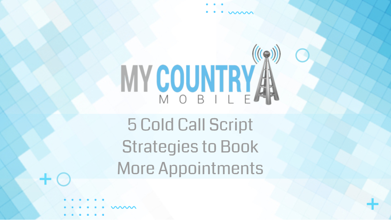 You are currently viewing 5 Cold Call Script Strategies to Book More Appointments