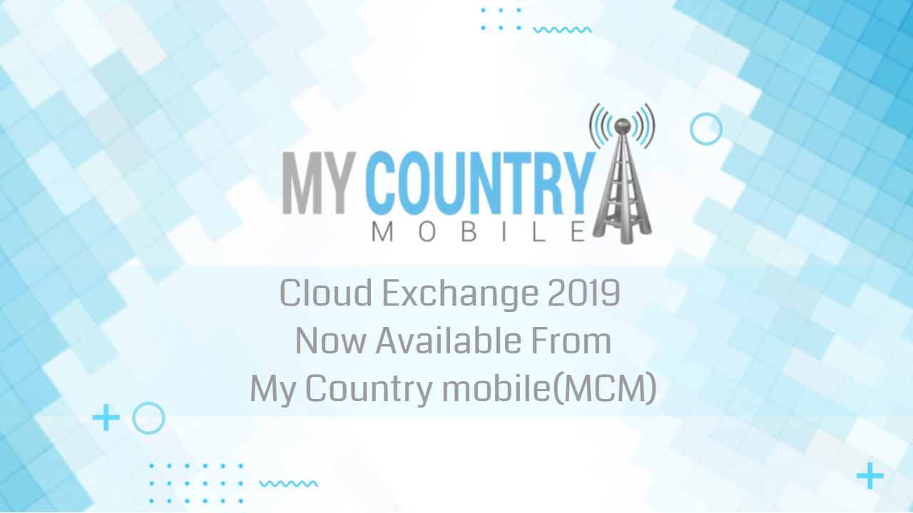 You are currently viewing Cloud Exchange 2019 Now Available From MCM