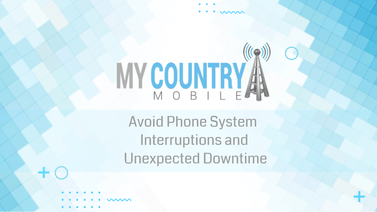 You are currently viewing Avoid Phone System Interruptions