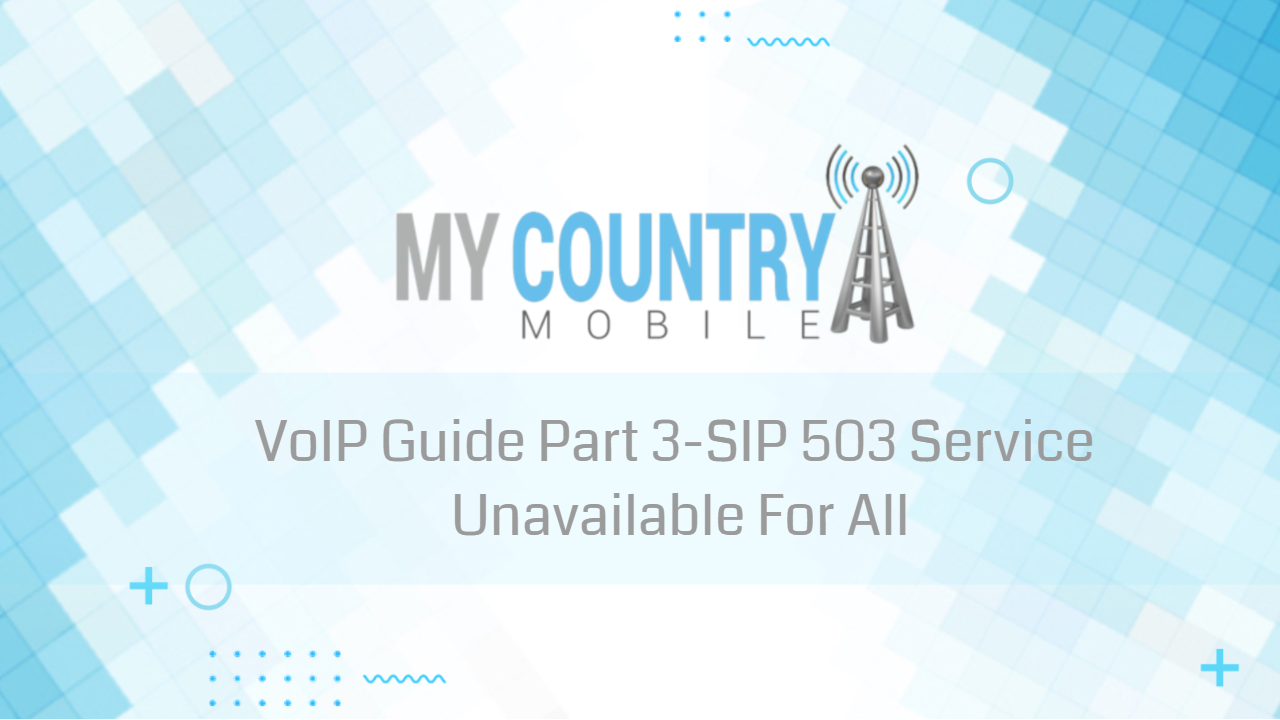 You are currently viewing VoIP Guide Part 3-SIP 503 Service Unavailable For All
