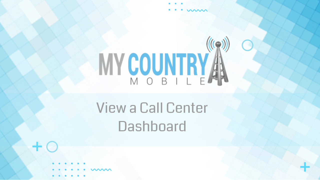 You are currently viewing View a Call Center Dashboard