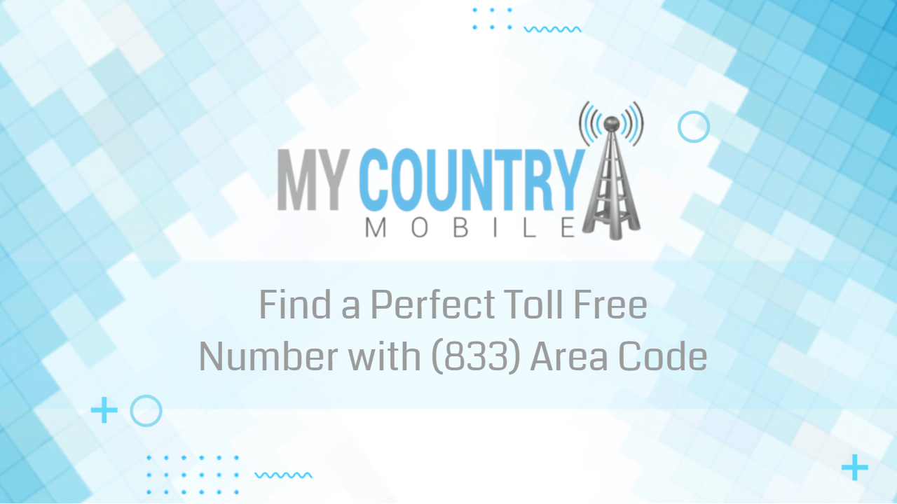 You are currently viewing Find a Perfect Toll Free Number with (833) Area Code