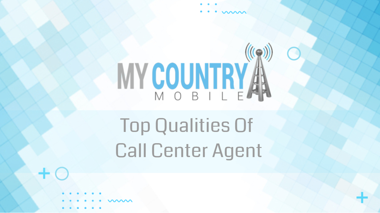 You are currently viewing Top Qualities Of Call Center Agent