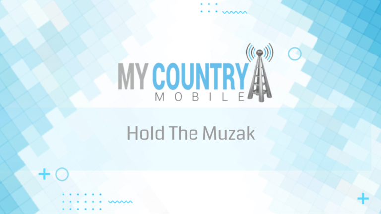 Hold The Muzak - My Country Mobile