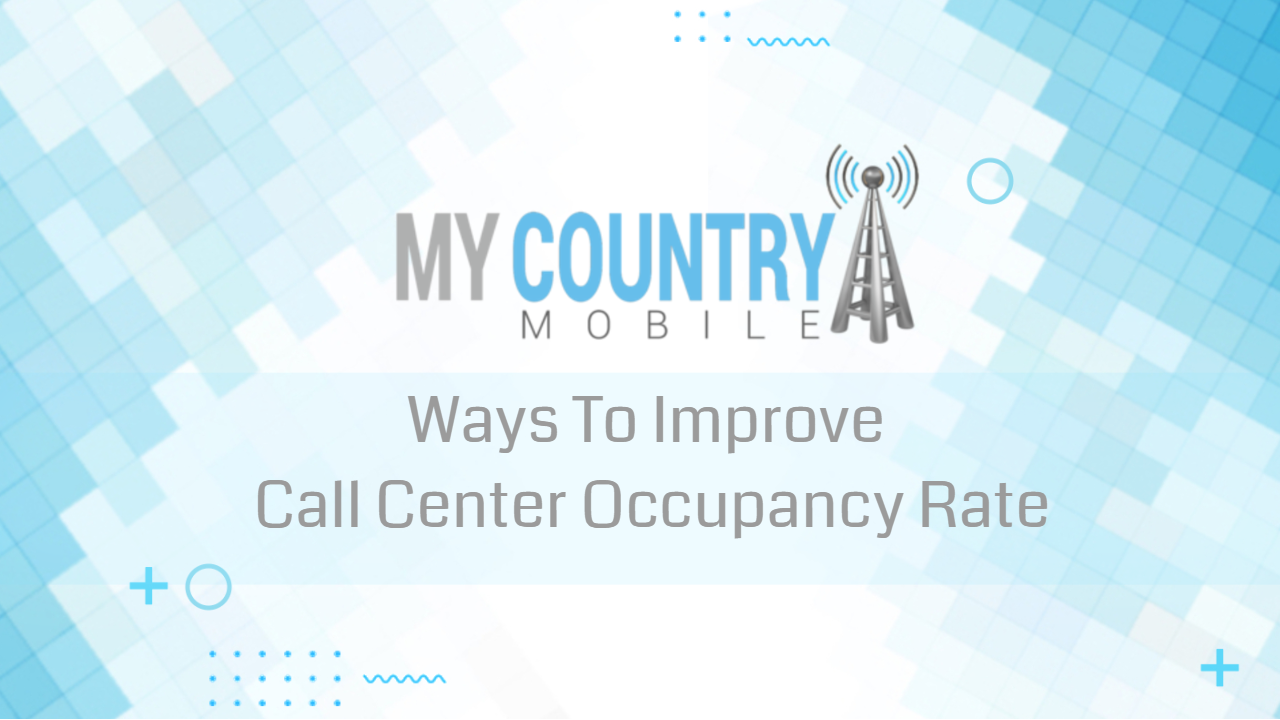 You are currently viewing Ways To Improve Call Center Occupancy Rate