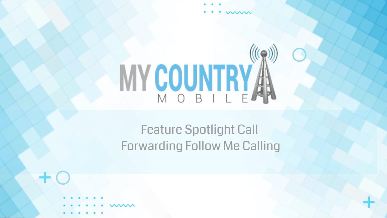 You are currently viewing Feature Spotlight Call Forwarding