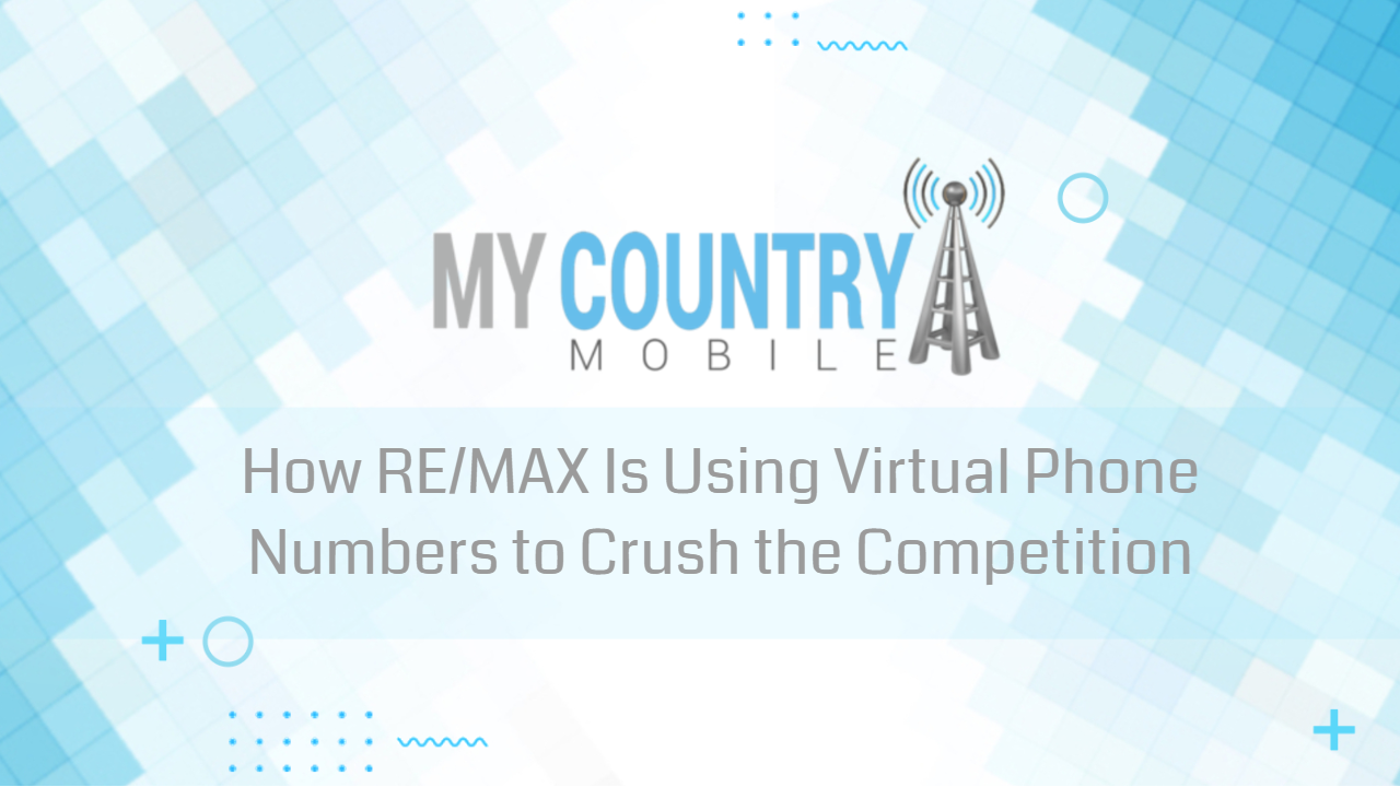 You are currently viewing How RE/MAX Is Using Virtual Phone Numbers to Crush the Competition