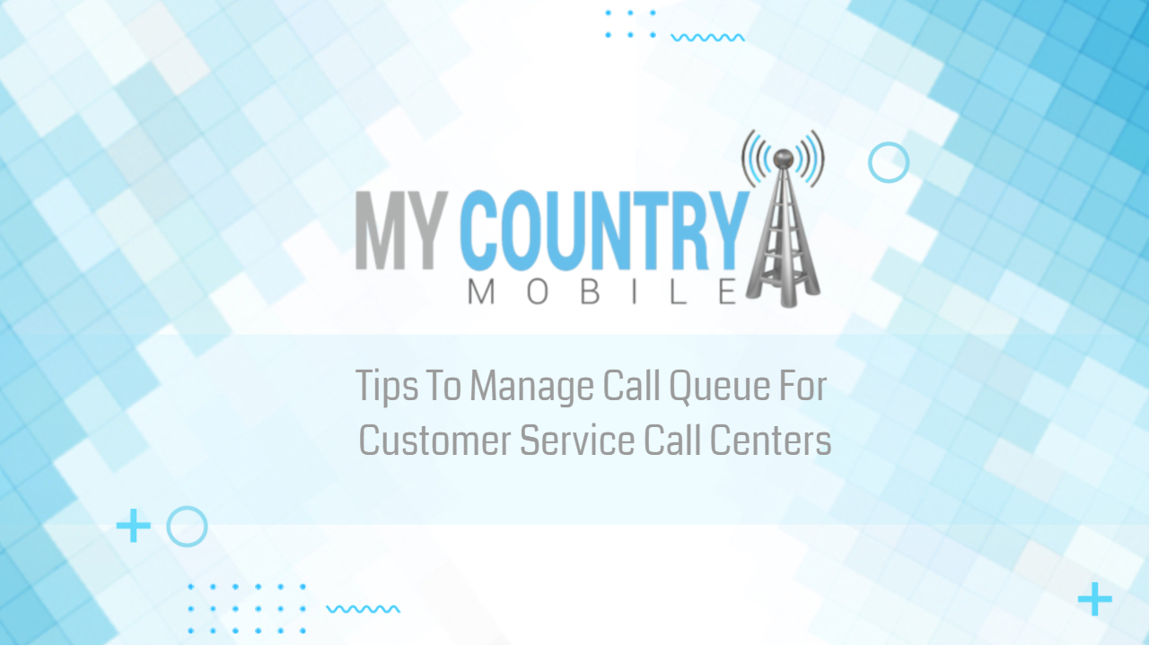 You are currently viewing Tips To Manage Call Queue For Call Center