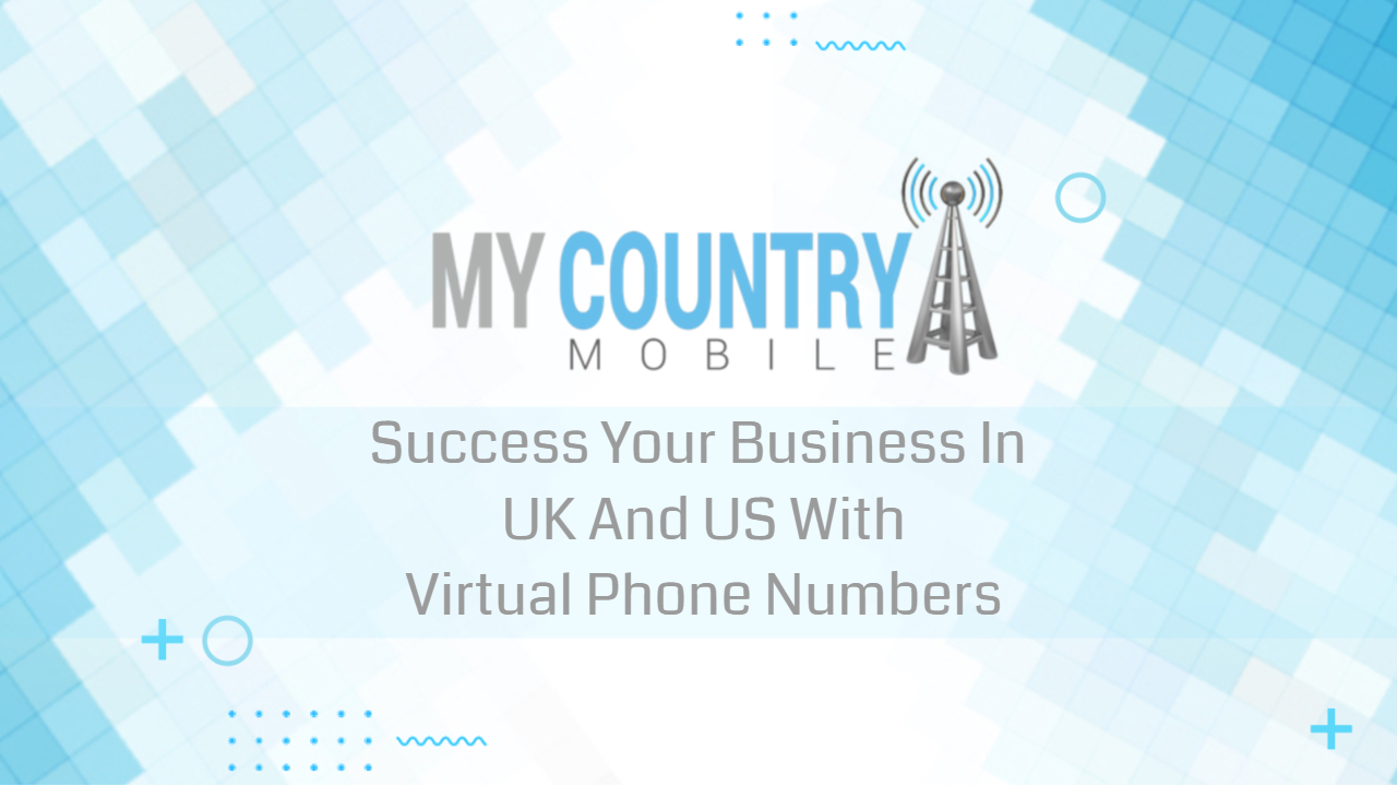 You are currently viewing Business In UK And US With Virtual Phone Numbers