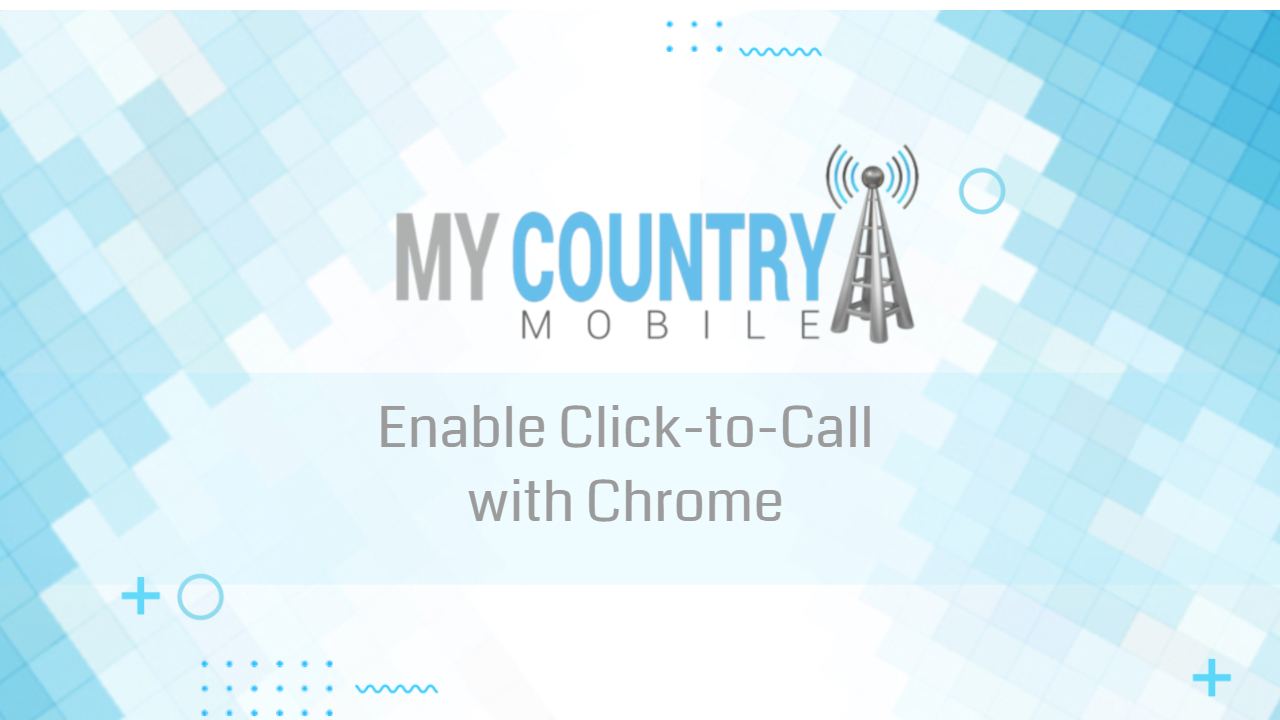 You are currently viewing Enable Click-to-Call with Chrome