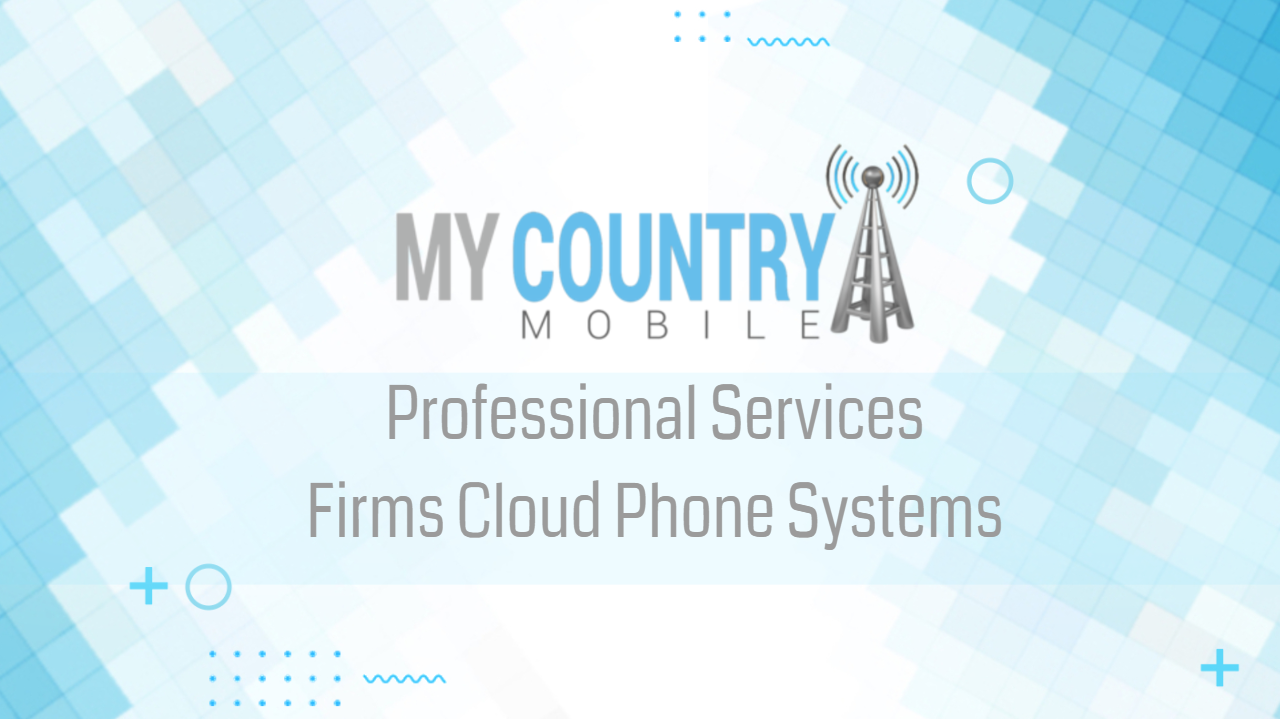 You are currently viewing Professional Services Firms Cloud Phone Systems