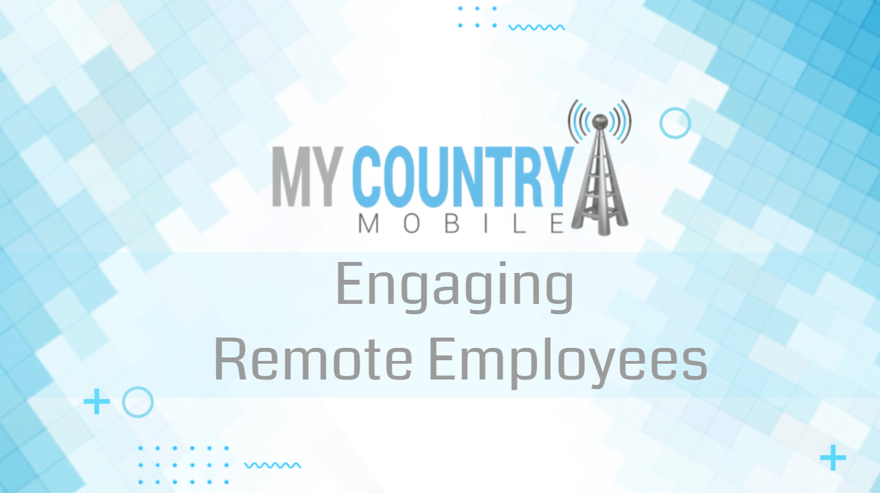You are currently viewing Engaging Remote Employees
