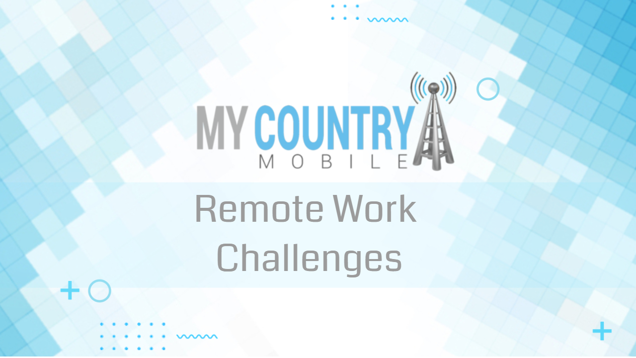 You are currently viewing Remote Work Challenges