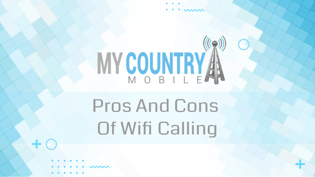You are currently viewing Pros And Cons Of Wifi Calling