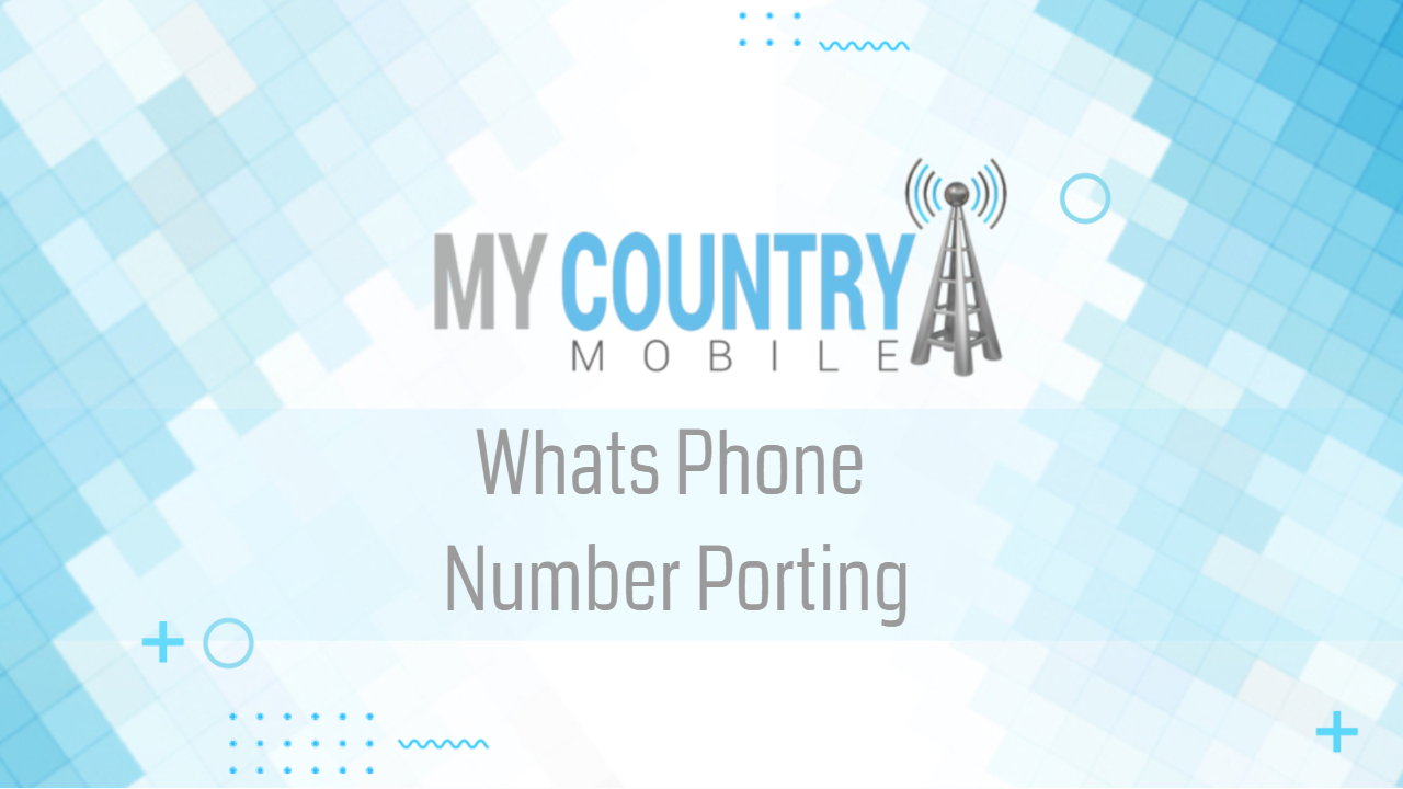 You are currently viewing Whats Phone Number Porting
