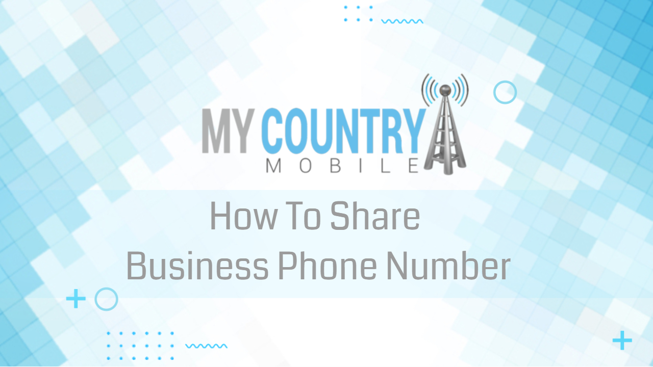 You are currently viewing How To Share Business Phone Number