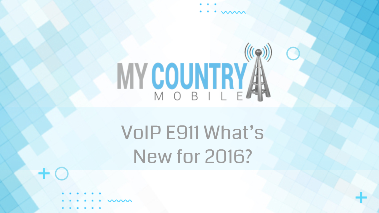 You are currently viewing VoIP E911 What’s New for 2016?