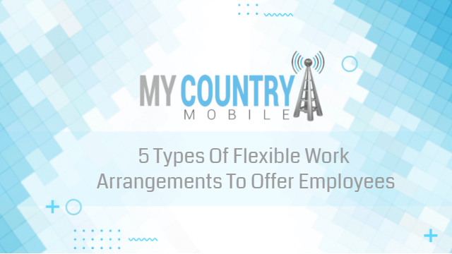 You are currently viewing 5 Types Of Flexible Arrangements For Employees