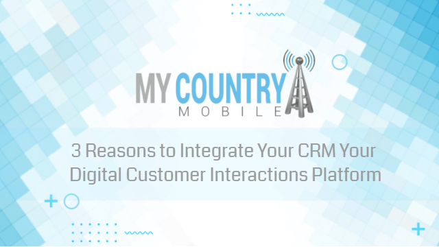 You are currently viewing 3 Reasons to Integrate Your CRM Digital