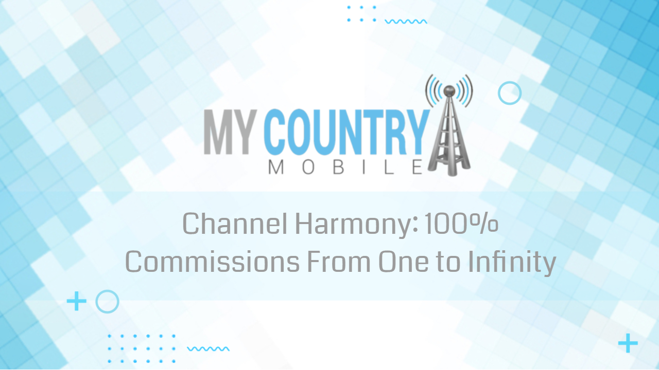 You are currently viewing Channel Harmony: 100% Commissions From One to Infinity