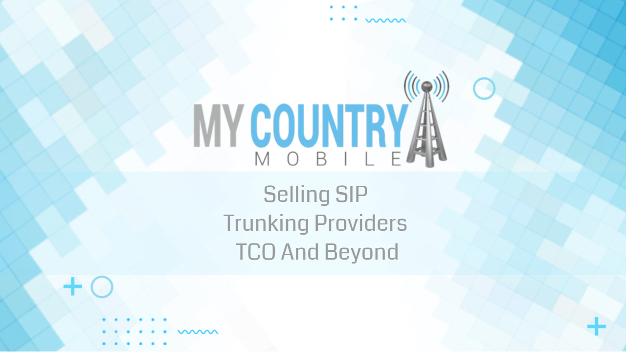You are currently viewing Selling SIP Trunking Providers TCO And Beyond