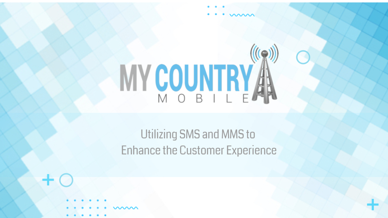You are currently viewing SMS and MMS to Enhance the Customer Experience