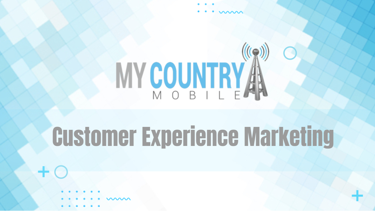 You are currently viewing Customer Experience Marketing