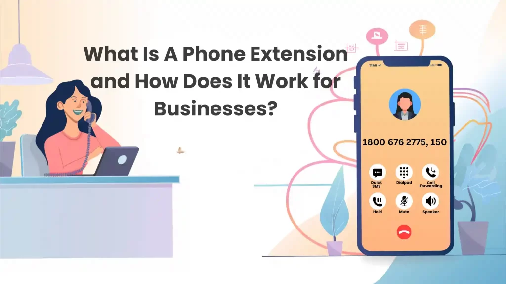 What Is Phone Extension And How Does It Work For Businesses?