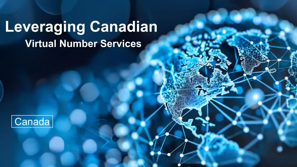 Leveraging Canadian Virtual Number Services 