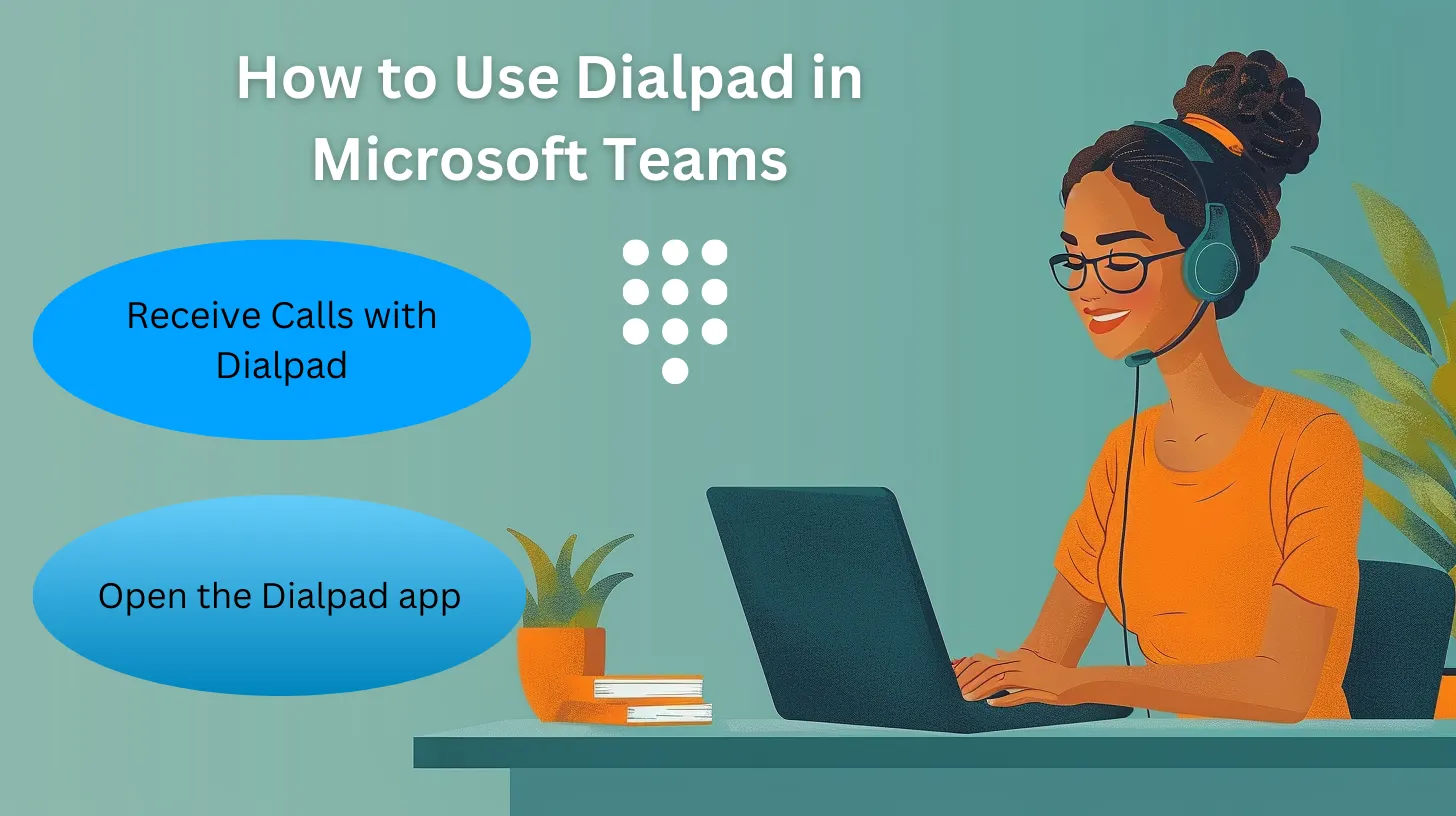 How to Use Dialpad in Microsoft Teams