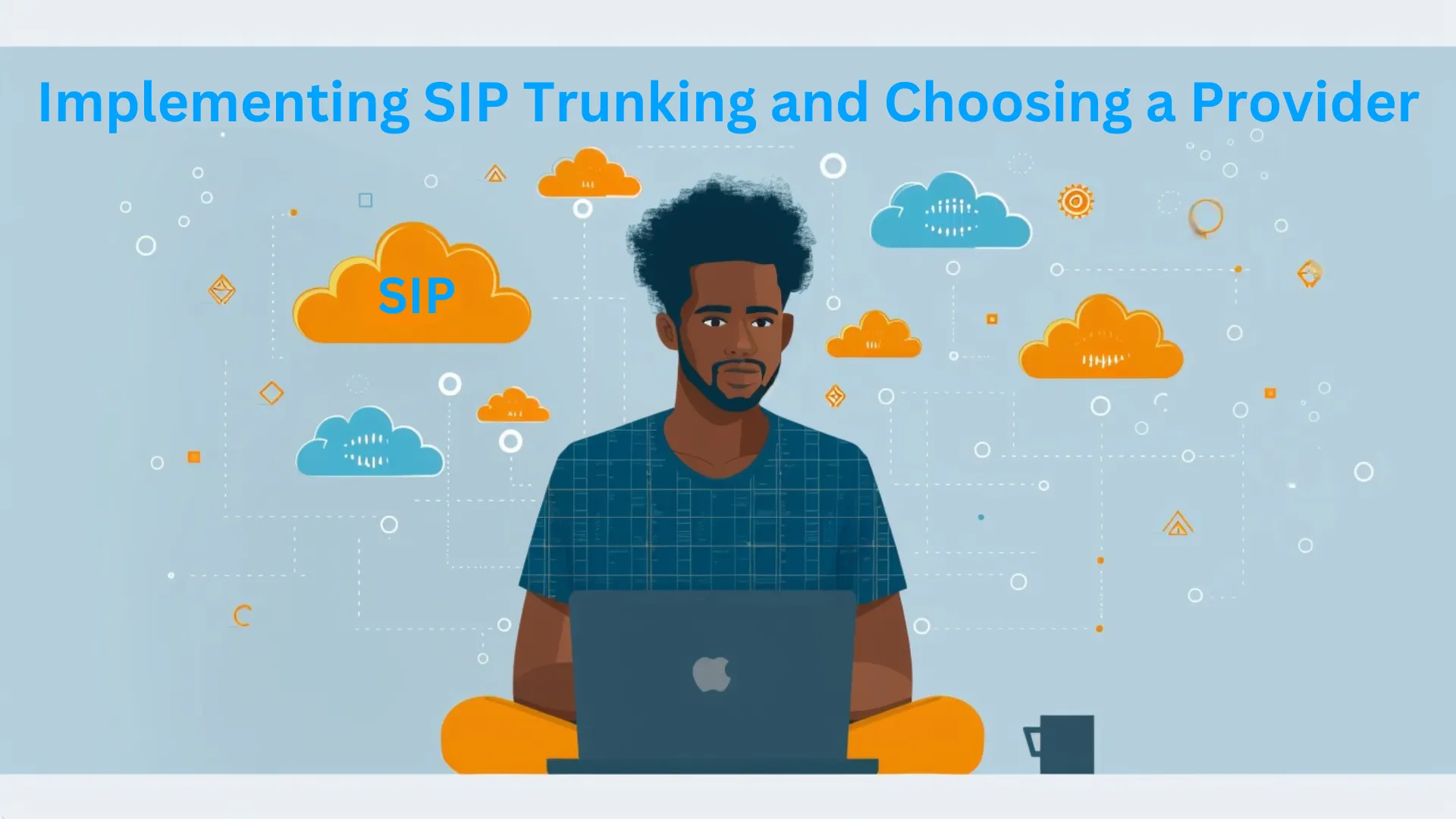 Implementing SIP Trunking and Choosing a Provider
