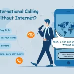 Free International Calling: Make Calls Anytime, Anywhere – No WiFi Needed