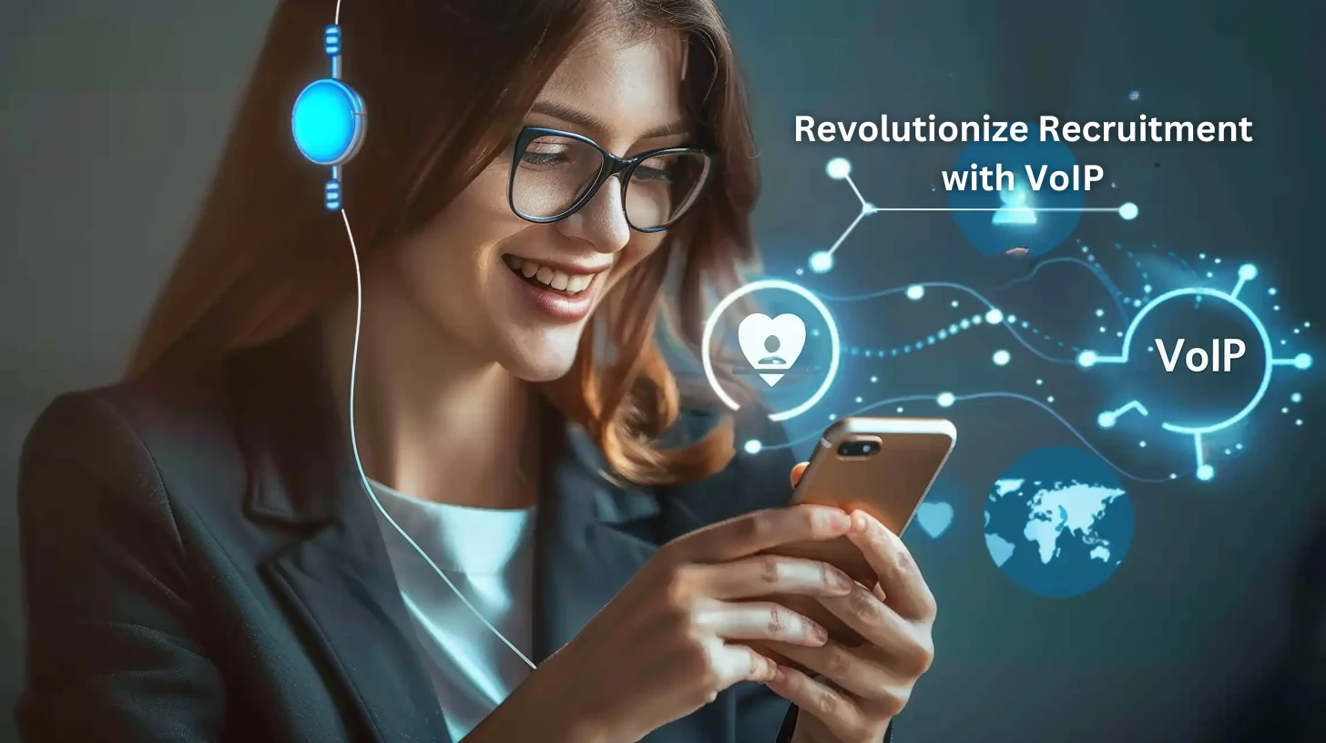 Revolutionize Recruitment with VoIP