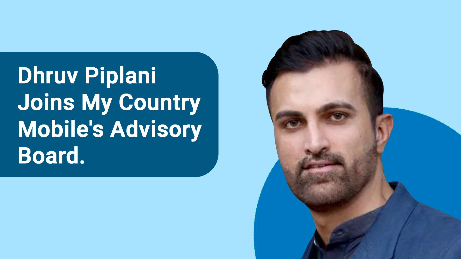 Dhruv Piplani Joins My Country Mobile's Advisory Board