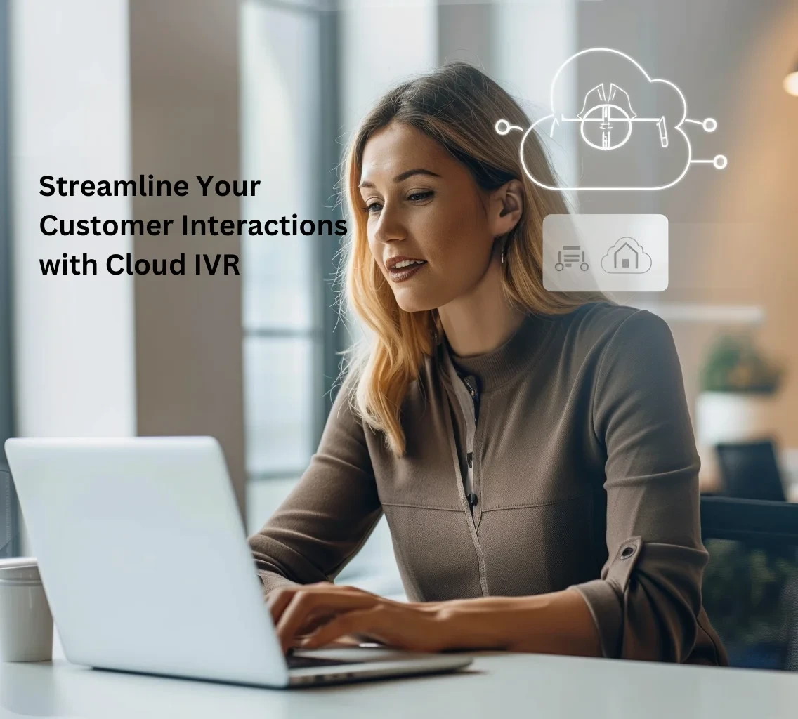 Streamline Your Customer Interactions with Cloud IVR