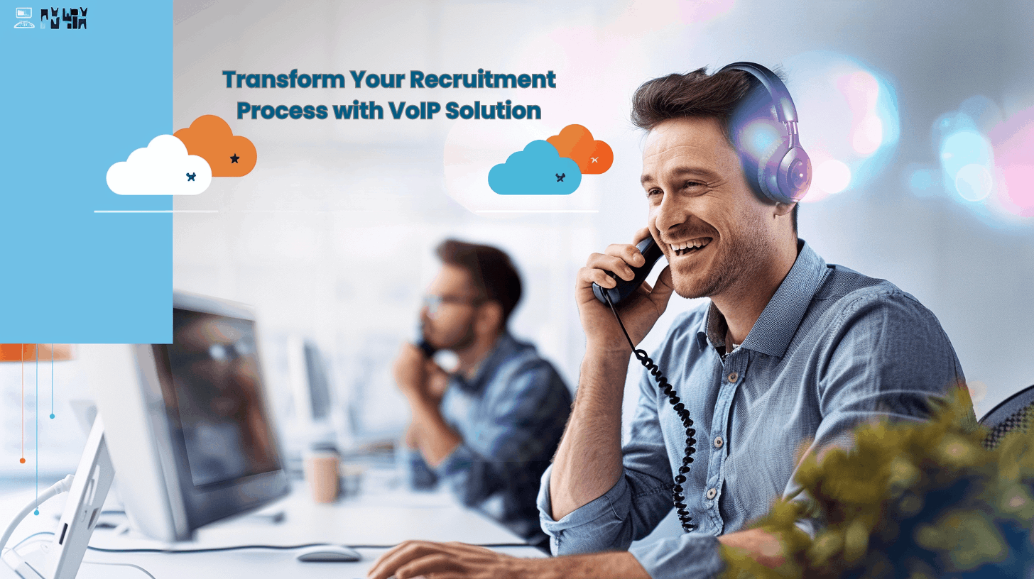 Transform Your Recruitment Process with VoIP Solution