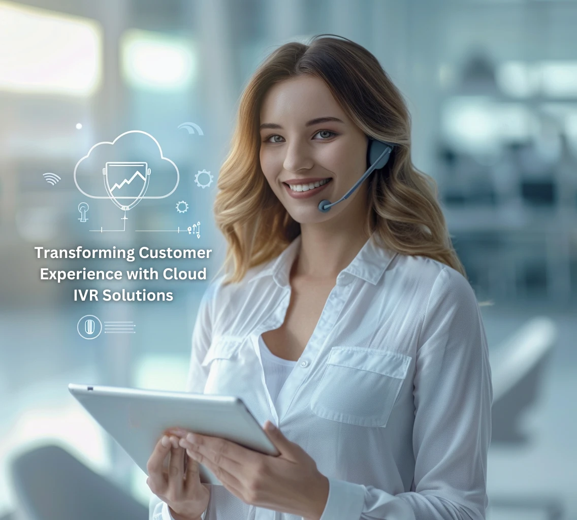 Transforming Customer Experience with Cloud IVR Solutions