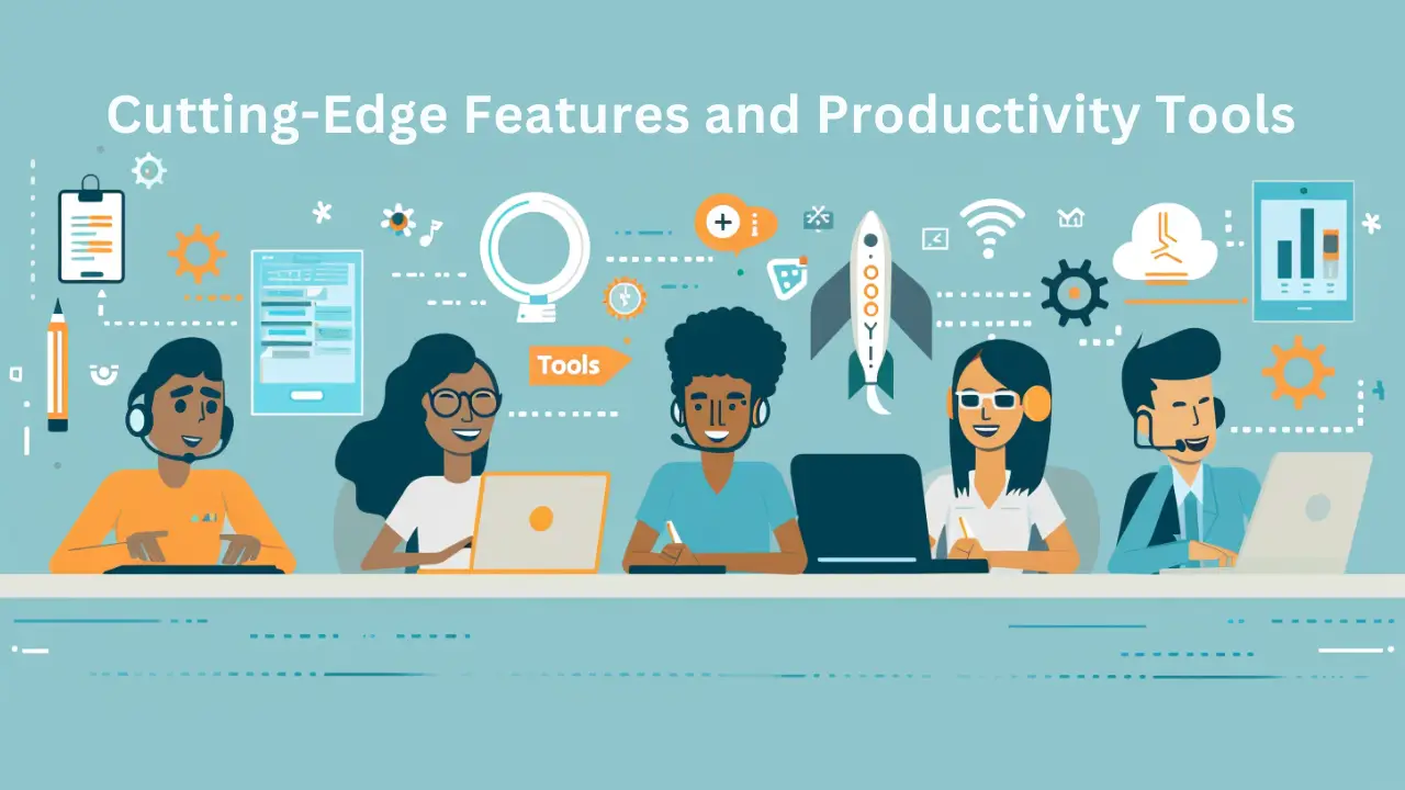 Cutting-Edge Features and Productivity Tools 
