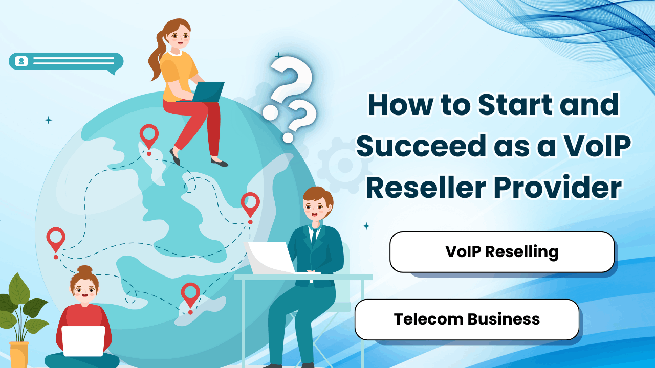 How to Start and Succeed as a VoIP Reseller Provider