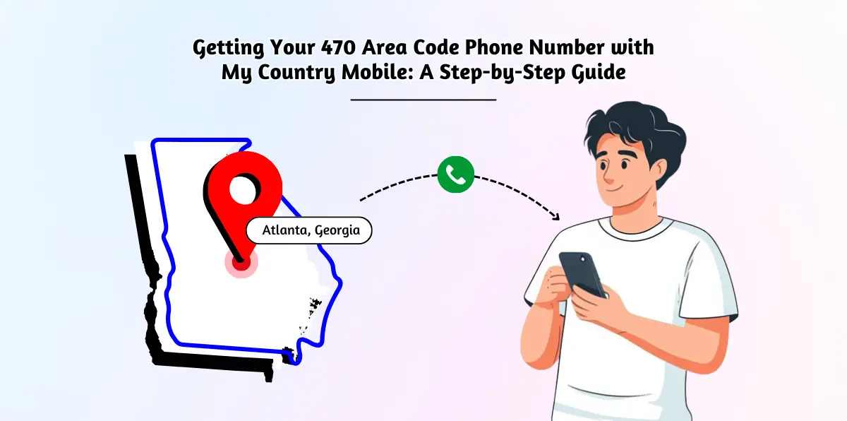 Getting Your 470 Area Code Phone Number with My Country Mobile_ A Step-by-Step Guide