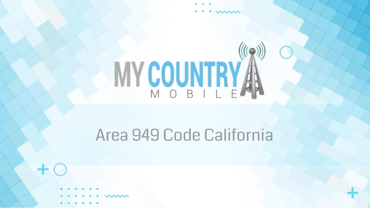 You are currently viewing Area 949 Code California