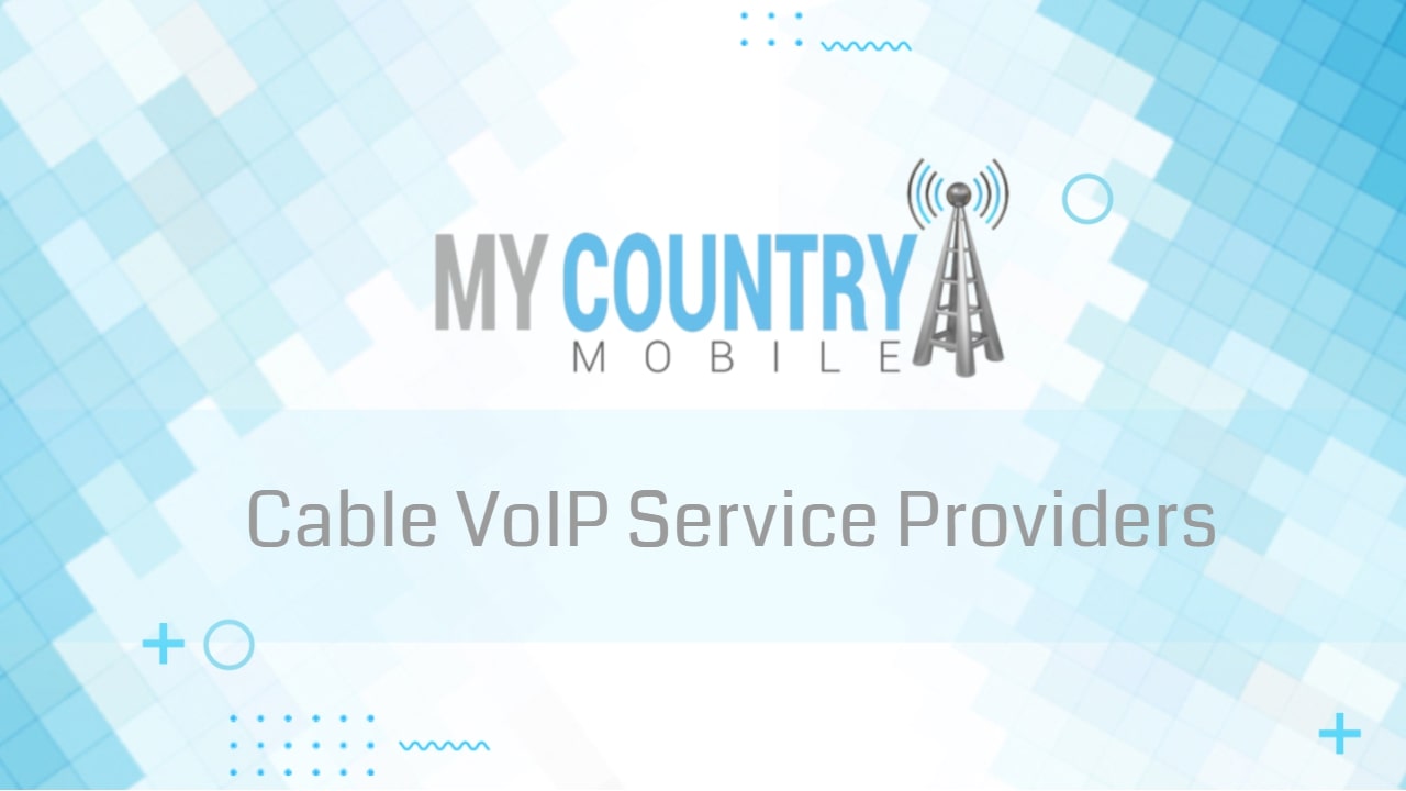 You are currently viewing Cable VoIP Service Providers