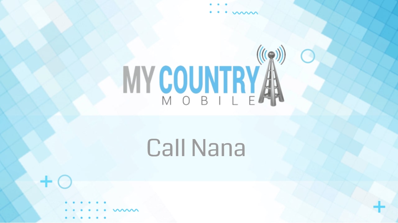 You are currently viewing Call Nana