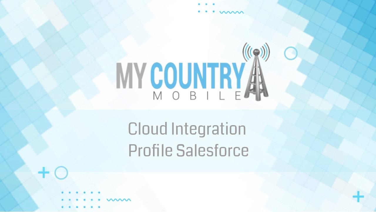 You are currently viewing Cloud Integration Profile Salesforce