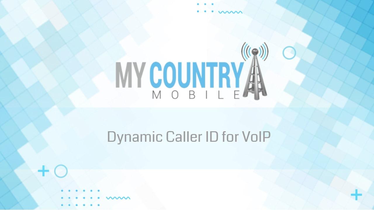 You are currently viewing Dynamic Caller ID for VoIP