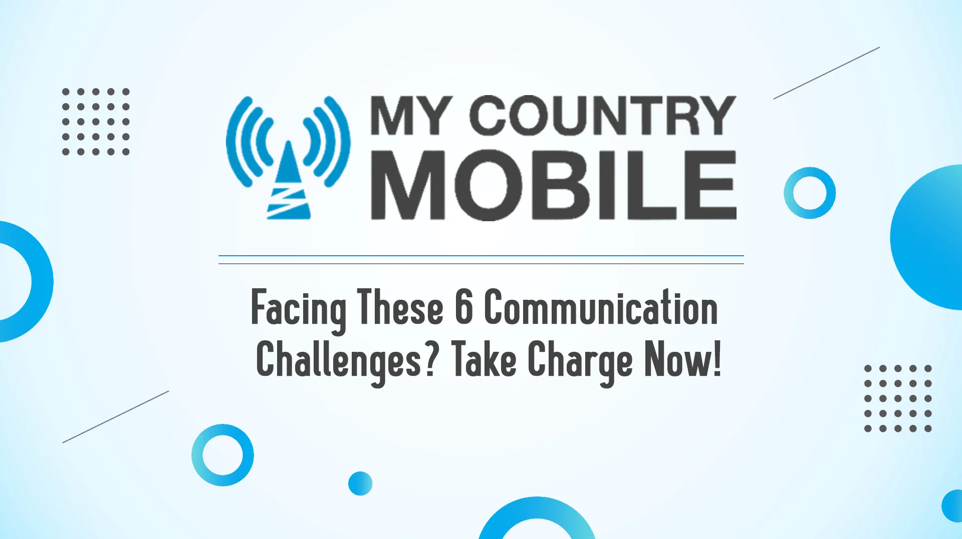 Read more about the article Facing These 6 Communication Challenges? Take Charge Now!