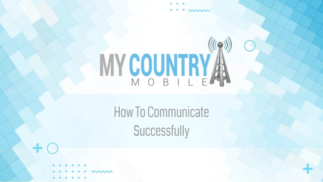 You are currently viewing How To Communicate Successfully
