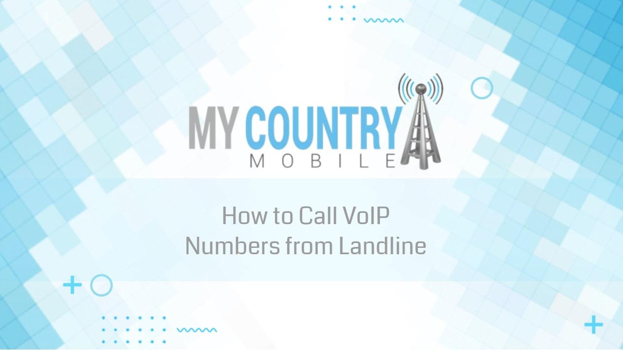 You are currently viewing How to Call VoIP Numbers from Landline