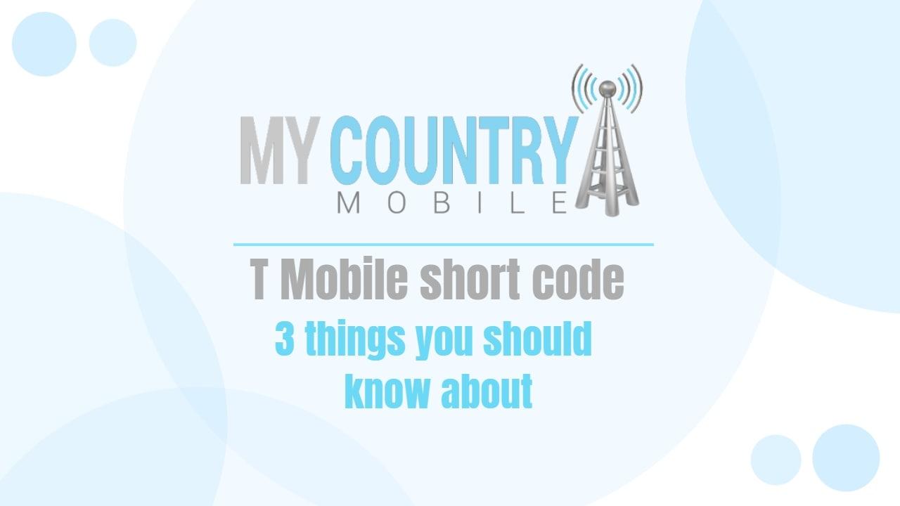 You are currently viewing T Mobile short code – 3 things
