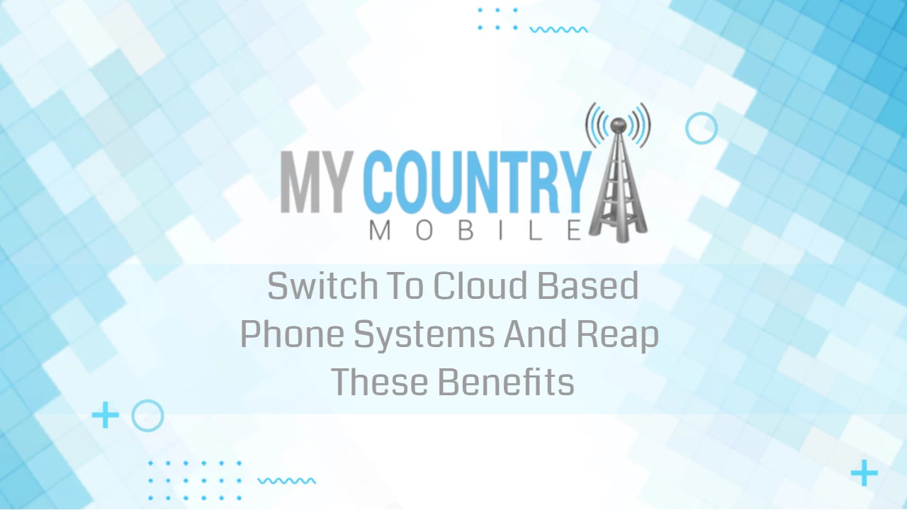 You are currently viewing Switch To Cloud Based Phone Systems